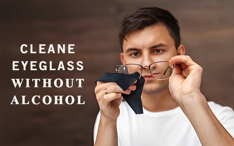 How to Make Homemade Eyeglass Cleaner without Alcohol?